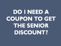 Graphic reads do I need a coupon to get the senior discount