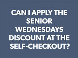 Graphic reads can I apply senior discount at self checkout
